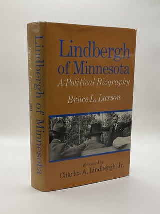Item #169011 Lindbergh of Minnesota: A Political Biography. Bruce L. Larson