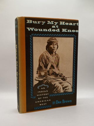 Item #208398 Bury My Heart at Wounded Knee. Dee Brown