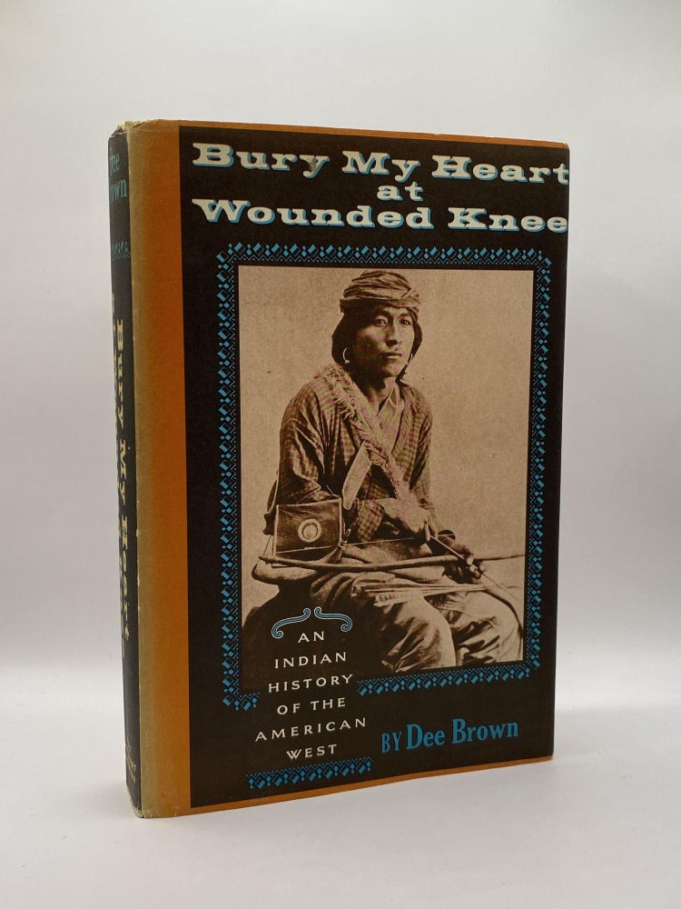 Item #208398 Bury My Heart at Wounded Knee. Dee Brown.