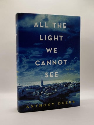 Item #218740 All the Light We Cannot See. Anthony Doerr