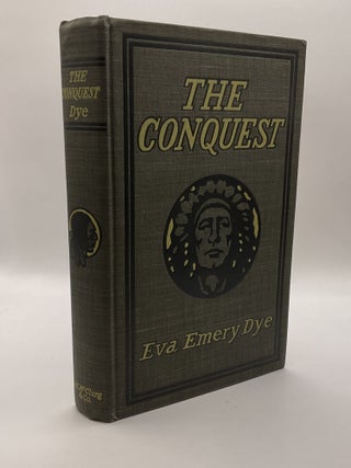 Item #218817 The Conquest. Eva Emery Dye