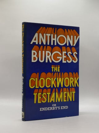 Item #220980 The Clockwork Testament, or Enderby's End. Anthony Burgess