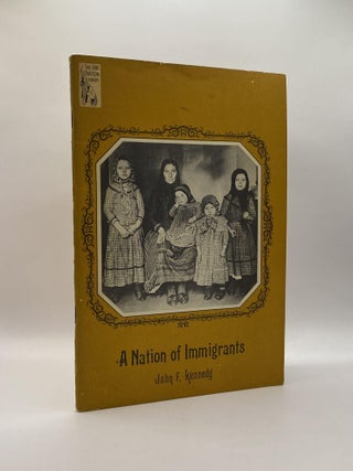 Item #222444 A Nation of Immigrants. John F. Kennedy