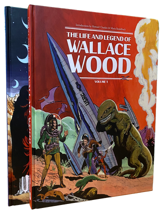The Life and Legend of Wallace Wood. TWO VOLUMES. Wallace Wood, J. Bhob Stuart.