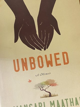 Unbowed. Wangari Muta Maathai.