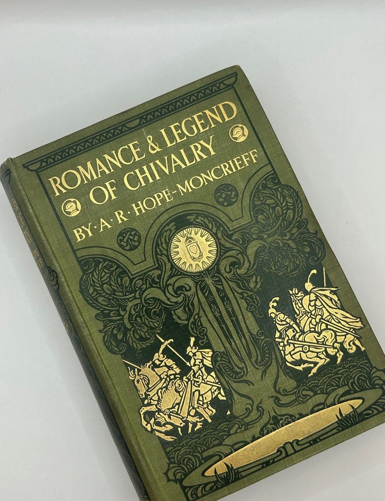 Item #237229 Romance and Legend of Chivalry. A. R. Hope Moncrieff.