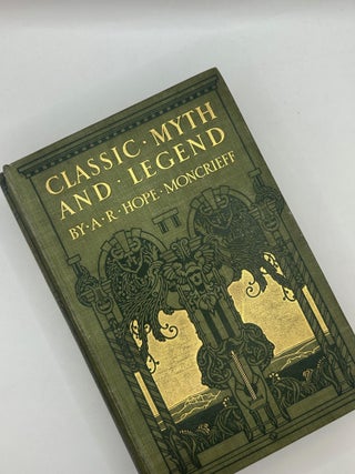 Item #237249 Classic Myth and Legend. A. R. Hope Moncrieff