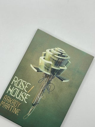 Rose/House. Arkady Martine.
