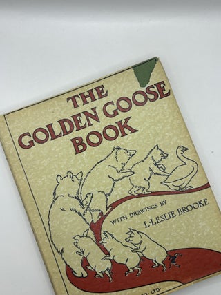 Item #239062 The Golden Goose Book, Being the Stories of The Golden Goose; The Three Bears; The 3...
