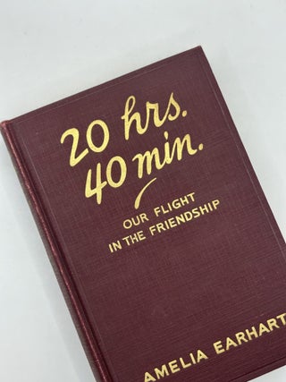 Item #239074 20 Hrs. 40 Min., Our Flight in the Friendship. Amelia Earhart