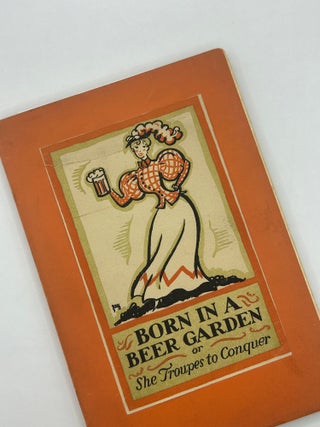 Item #242543 Born in a Beer Garden, or She Troupes to Conquer. Christopher Morley, Cleon...