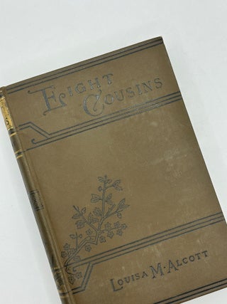 Item #242621 Eight Cousins; or, The Aunt-Hill [with] Rose in Bloom [TWO VOLUMES]. Louisa M. Alcott