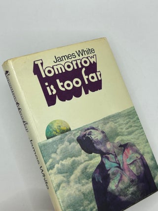 Tomorrow Is Too Far