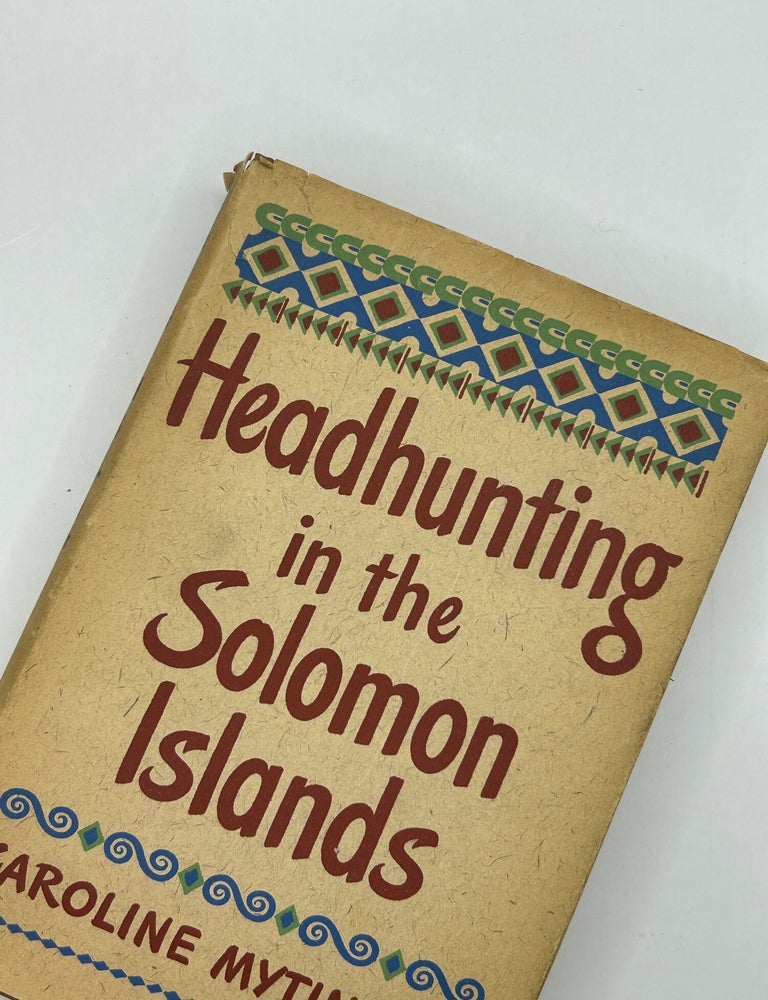 Item #243046 Headhunting in the Solomon Islands. Caroline Mytinger.