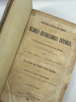 Historia Antigua de Mejico sacada de los Mejores Historiadores Espa&ntilde;oles&hellip; [AND] Historia de la...
