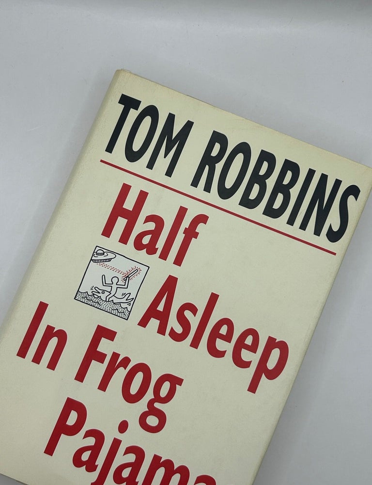 Item #243884 Half Asleep In Frog Pajamas. Tom Robbins.