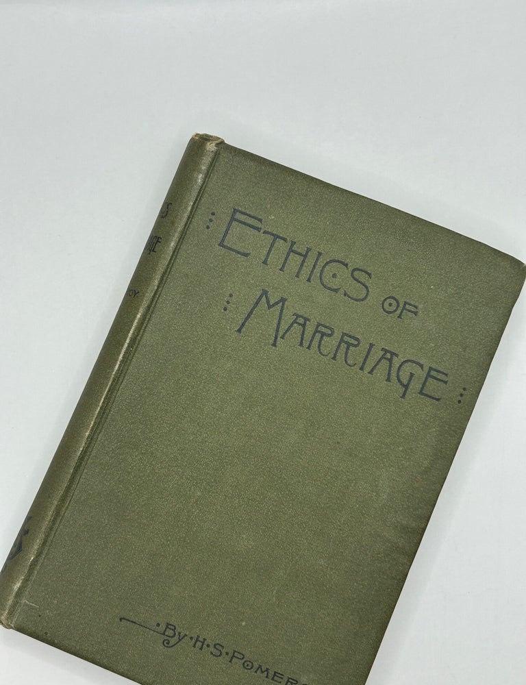 Item #244001 The Ethics of Marriage. H. S. Pomeroy, Thomas Addis Emmet, J. T. Duryea, prefatory note by.