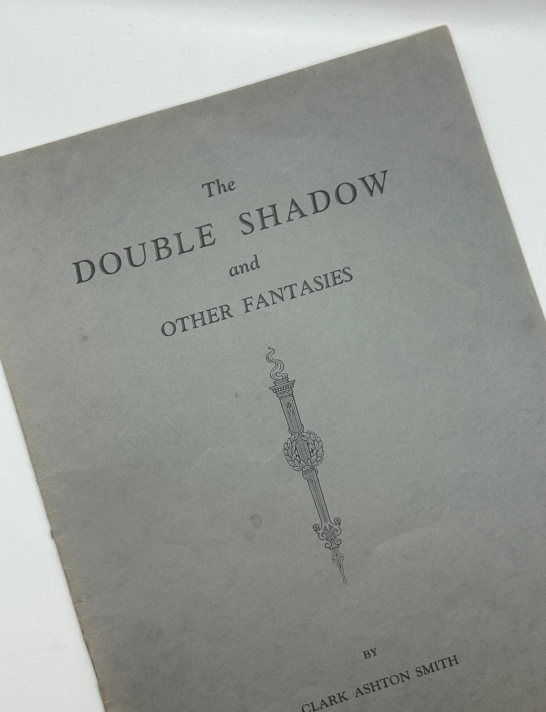 Item #244637 The Double Shadow and Other Fantasies. Clark Ashton Smith.
